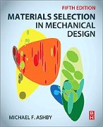 Michael F. Ashby, Materials Selection in Mechanical Design (5th Edition), Butterworth-Heinemann, 2017, 660 pages
