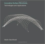 Martin Bechthold, Innovative Surface Structures: Technologies and Applications, Taylor & Francis, March 2008, 240 pages