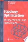 Martin Philip Bendsoe and Ole Sigmund, Topology Optimization: Teory, Methods, and Applications, Springer, 2003, 370 pages