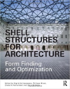 Sigrid Adriaenssens, et al (Editors), Shell Structures for Architecture: Form Finding and Optimization, Routledge, June 2014, 340 pages 