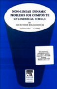 Alexander Bogdanovich, Non-linear dynamic problems for composite cylindrical shells, Elsevier Applied Science, 1993, 295 pages