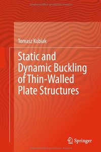 Tomasz Kubiak, Static and Dynamic Buckling of Thin-Walled Plate Structures, Springer, 2013, 250 pages, ISBN: 3319006533