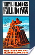 Matthys Levy, Mario Salvadori, Kevin Woest, Why buildings fall down: how structures fail, W.W. Norton & Co., 2002, 346 pages
