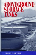 Philip E. Myers, Aboveground storage tanks, McGraw-Hill, 1997, 690 pages