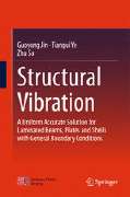 Guoyong Jin, Tiangui Ye, Zhu Su, Structural Vibration A Uniform Accurate Solution for Laminated Beams, Plates and Shells, Springer, 2015, 312 pages
