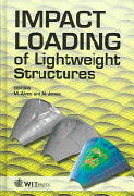 Impact Loading of Lightweight Structures, Edited by M. Alves and Norman Jones, WIT Press, 2005, 610 pages