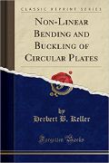Herbert B. Keller, Non-Linear Bending and Buckling of Circular Plates, Classic Reprint Series, Forgotten Books, 2018, 54 pages 