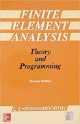 C.S. Krishnamoorthy, Finite Elemennt Analysis: Theory and Programming, 2nd Edition, McGraw Hill India, 2017, 710 pages (1st edition, Tata McGraw-Hill, 1994)