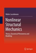 Walter Lacarbonara, Nonlinear Structural Mechanics: Theory, Dhynamical Phenomena and Modeling, Springer, 2013, 802 pages