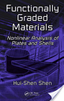 Hui-Shen Shen, Functionally graded materials: nonlinear analysis of plates and shells (Google eBook), CRC Press, 2009, 266 pages