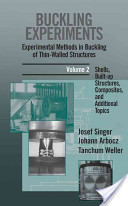 Josef Singer, Johann Arbocz, Tanchum Weller, Buckling Experiments, Experimental Methods in Buckling of Thin-Walled Structures, Vol. 2, Shells, built-u