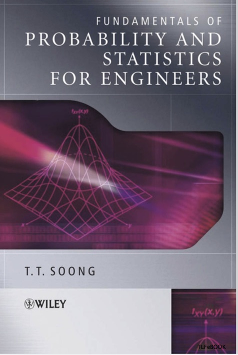 T.T. Soong, Fundamentals of Probability and Statistics for Engineers, Wiley, 2007, 408 pages