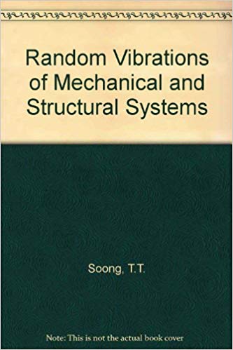 T.T. Soong and Mircea Grigoriu, Random vibration of Mechanical and Structural Systems, Prentice Hall, 1993, 402 pages