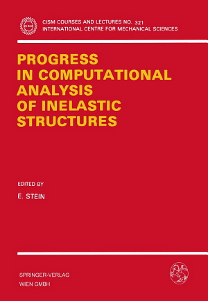 E. Stein (Editor), Progress in Computational Analysis of Inelastic Structures, Springer, 2014