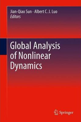 Jian-Qiao Sun and Albert C.J. Luo (Editors), Global Analysis of Nonlinear Dynamics, Springer, 2012, 301 pages 