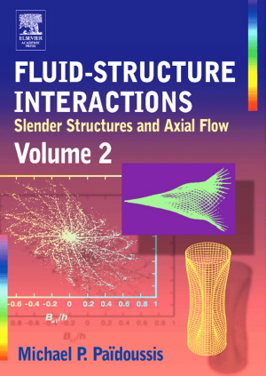 Michael P. Paidoussis, Fluid-Structure Interactions Slender Structures and Axial Flow, Volume 2, Academic Press, 2003