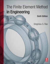 Singiresu Rao, The Finite Element Method in Engineering (6th Edition), Butterworth-Heinemann, 2017, 782 pages