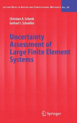 Christian A. Schenk & Gerhart I. Schueller, Uncertainty Assessment of Large Finite Element Systems, Springer, August 2005, ISBN: 3540253432
