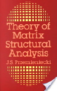 J.S. Przemieniecki, Theory of Matrix Structural Analysis, Courier Dover Publications, 1985, 468 pages