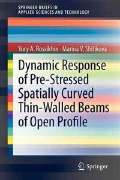 Yury A. Rossikhin and Marina V. Shitikova, Dynamic Response of Pre-Stressed Spatially Curved Thin-Walled Beams of Open Profile, SpringerBriefs in Applied Sciences and Technology, 2011, about 80 pages
