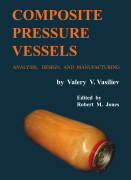 Valery V. Vasiliev and Robert Millard Jones, Composite pressure vessels, Bull Ridge Publishing, Blacksburg, Virginia, 2009, 690 pages