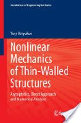 Yury Vetyukov, Nonlinear Mechanics of Thin-Walled Structures: Asymptotics, Direct Approach and Numerical Analysis, Springer, 2014, 272 pages