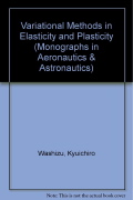 Kyuichiro Washizu, Variational Methods in Elasticity and Plasticity, 3rd Edition, Pergamon Press, 1982, 630 pages