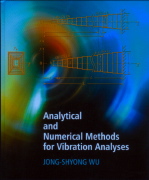 Jong-Shyong Wu, Analytical and Numerical Methods for  Vibration Analyses, John Wiley & Sons, 2013, 695 pages