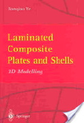Jianqiao Ye, Laminated Composite Plates and Shells: 3D Modelling (Google eBook), Springer, 2003, 273 pages